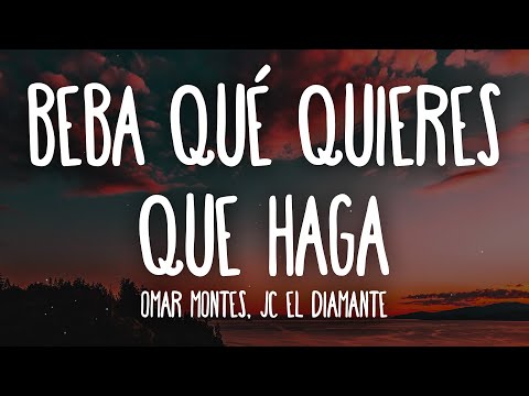 Omar Montes, JC El Diamante - Beba Qué Quieres Que Haga (Letra/Lyrics)
