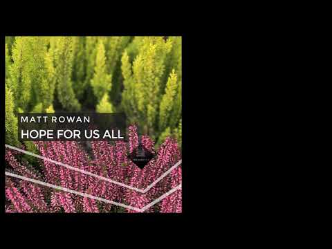 Matt Rowan - Hope for Us All (Original Mix)