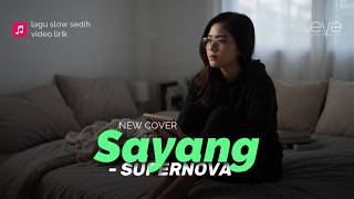 Download lagu [ Lagu Sedih Menyentuh Hati ] SAYANG - SUPERNOVA(COVER VIDEO LIRIK) BY EVA MUSIK mp3