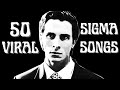 50 VIRAL SIGMA SONGS