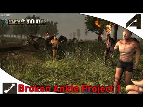 7 Days to Die - Broken Ankle Project - Part 1 - "No Pants No Problem"