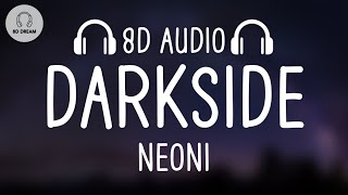 NEONI - Darkside (8D AUDIO)