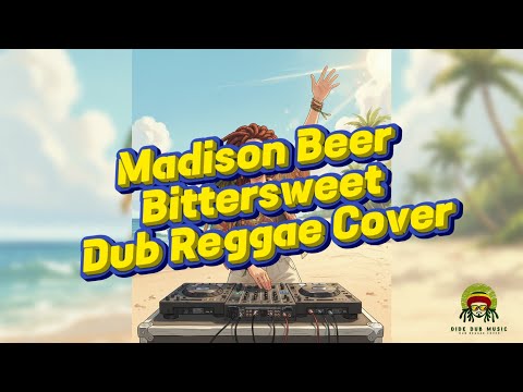 Madison Beer - Bittersweet | Dub Reggae Cover (Lyrics)
