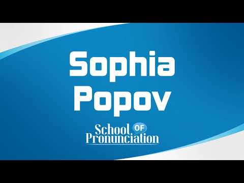Learn How To Pronounce Sophia Popov
