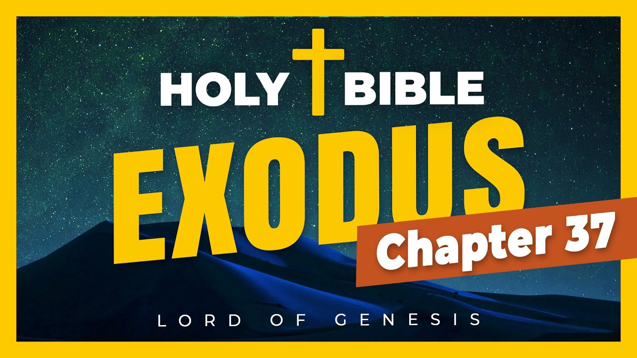 Exodus. Chapter 37. World english bible audio. Old Testament. Bible study.