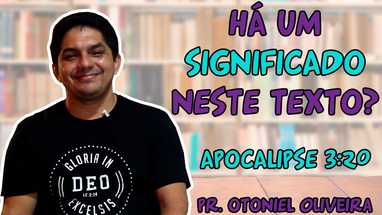 Apocalipse 3:20 | HÁ UM SIGNIFICADO NESTE TEXTO? (Pr. Otoniel Oliveira)
