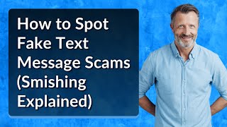 How to Spot Fake Text Message Scams (Smishing Explained)