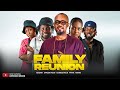 FAMILY REUNION OFFICER WOOS LATEST 2025 NOLLYWOOD MOVIE