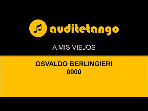 A MIS VIEJOS - OSVALDO BERLINGIERI - 0000 - TANGO STRUMENTALE