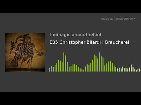 Christopher Bilardi: Braucherei, The Magician and the Fool PodcastE35