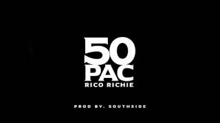Rico Richie - 50 Pac [Prod. By Southside]