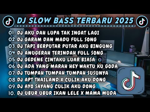 DJ SLOWBASS TERBARU 2025 || DJ AKU DAH LUPA TAK INGAT LAGI || DJ GARAM DAN MADU FULL SONG VIRAL