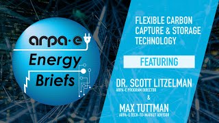 ARPA-E Energy Briefs: Flexible Carbon Capture feat. Dr. Scott Litzelman and Max Tuttman