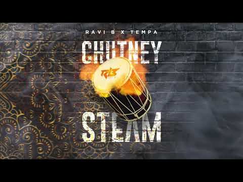 Ravi B x Tempa | Chutney Steam | Official Audio 2023