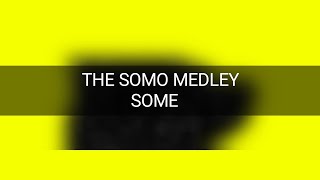 The Somo Medley - Some legendary