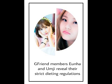 G-friend members Eunha and Umji reveal their strict dieting regulations