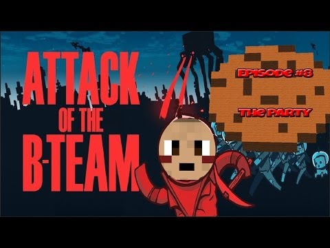 Minecraft - ATTACK OF THE B - TEAM  (Episode 8 The Party)