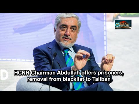 HCNR Chairman Abdullah offers prisoners, removal from blacklist to Taliban