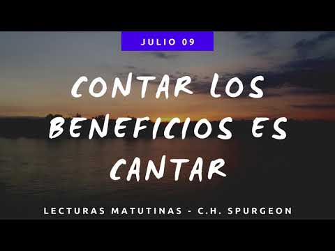 09 JULIO - CONTAR LOS BENEFICIOS ES CANTAR // Devocional Lecturas Matutinas - C.H. Spurgeon