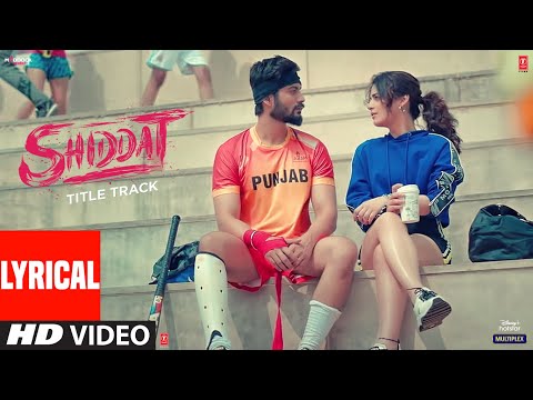 Shiddat Title Track (Lyrical) — watch video