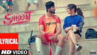 Shiddat Title Song (Lyrical) Sunny Kaushal, Radhika Madan, Mohit Raina, Diana Penty | Manan Bhardwaj