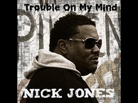 Nick Jones - Trouble On My Mind - Official Music Video