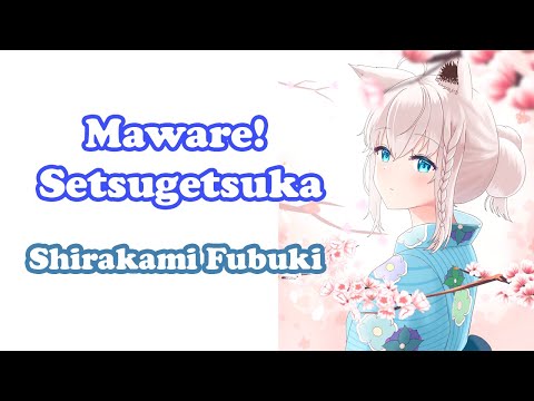 [Shirakami Fubuki] - 回レ！雪月花 (Maware! Setsugetsuka) / Utagumi Setsugetsuka