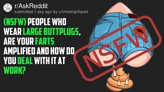 People Who Use Butt Plugs At Work (Reddit- r/AskReddit)