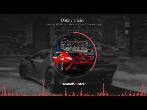 Danny Claire - Somebody I Could Be (Oneon 2020 Remix)