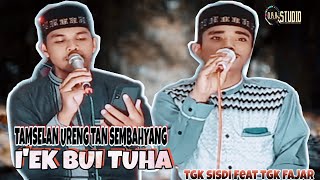Download lagu TAMSELAN URENG TAN SEMBAHYANG LAGE I'EK BUI TUHA | TGK FAJAR FEAT TGK ISWADI mp3