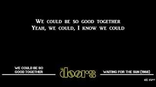 Lyrics for We Could Be So Good Together - The Doors
