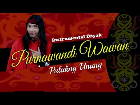 Purnawandi wawan - Pulakng Unang (Instrumental Dayak)