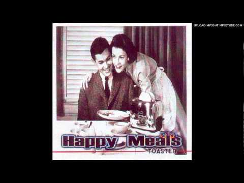 Happy Meals (Toaster) - 05 - Feeding My Perversion