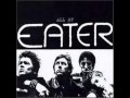 Eater - I Don't Need It