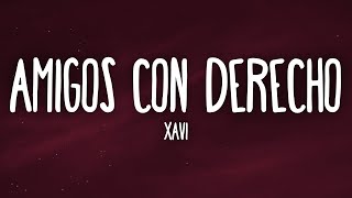 Xavi - Amigos con Derecho (Letra/Lyrics)