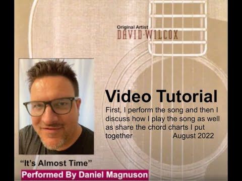 "It's Almost Time" by David Wilcox and performed by Daniel Magnuson
