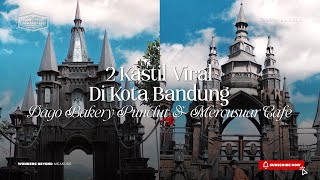 Download lagu 2 Kastil viral di Kota Bandung : Dago Bakery Punclut & Mercusuar Cafe mp3