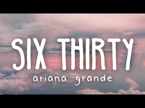Ariana Grande - six thirty (Lyric Video)