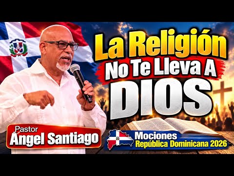 Mensaje La Religión No Te Llevas A DIOS | Pastor Angel Santiago | Misiones 2026