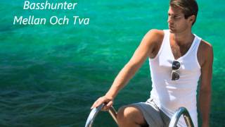 BASSHUNTER- Mellan Och Tva [HQ]