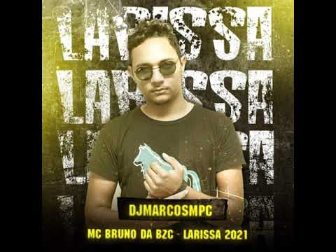 MC Bruno da BZC - Larissa  2021 (DJMarcosMPC)