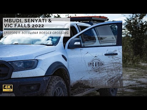 Mbudi, Senyati and Vic Falls - Episode 1 - Botswana Border Crossing