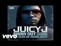 Juicy J - Show Out (Audio) ft. Big Sean, Young Jeezy