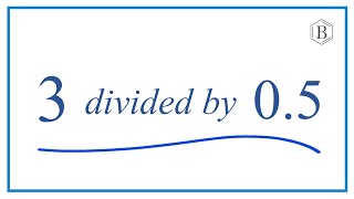 3 divided by 0.5