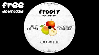 Bobby Caldwell - What You Won&#39;t Do For Love (Jack Roy Edit) (Free Download) [FTY070]