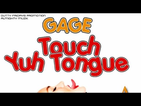 Gage - Touch You Tongue - October 2014