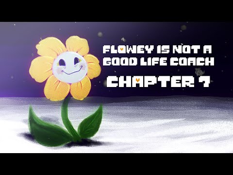 "Flowey is Not a Good Life Coach" Chapter 7