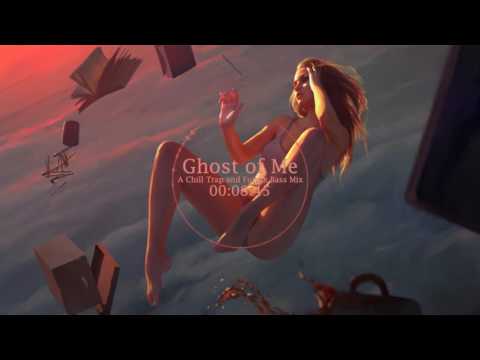 Ghost of Me - A Chill Trap and Future Bass Mix