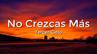 Tercer Cielo - No Crezcas Más (Letra/Lyrics)