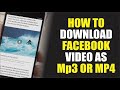 HOW TO DOWNLOAD FACEBOOK VIDEO AS MP4 OR MP3